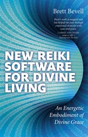 New Reiki Software for Divine Living : an Energetic Embodiment of Divine Grace cover image