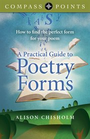 A practical guide to poetry forms : how to find the perfect form for your poem cover image