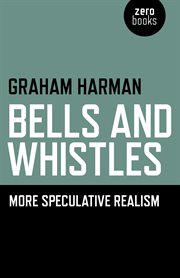 Bells and Whistles : More Speculative Realism cover image