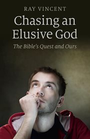Chasing an elusive God : the Bible's quest and ours cover image