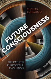 Future consciousness. The Path to Purposeful Evolution cover image