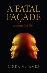 A fatal façade : a crime thriller cover image