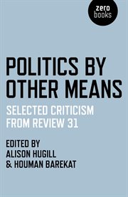 Politics by other means : selected criticism from review 31 cover image
