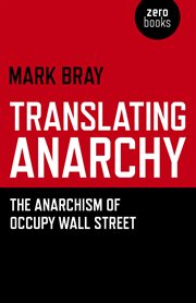 Translating anarchy : the anarchism of Occupy Wall Street cover image