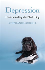Depression : understanding the black dog cover image