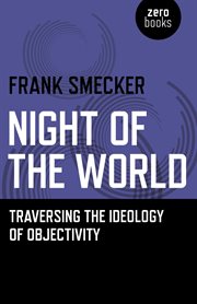 Night of the world : traversing the ideology of objectivity cover image