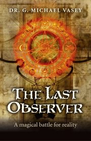 The Last Observer : a Magical Battle for Reality cover image