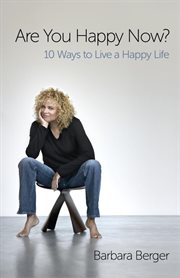 Are You Happy Now? : 10 Ways to Live a Happy Life cover image