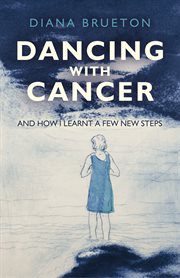 Dancing with cancer. And How I Learnt a Few New Steps cover image