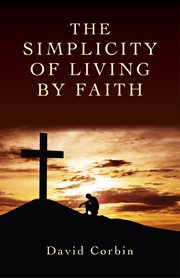 The simplicity of living by faith cover image