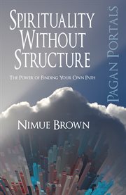 Spirituality without structure : the power of finding your own path cover image