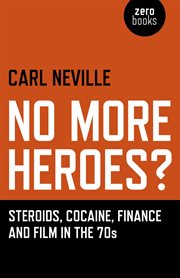 No more heroes?. Steroids, Cocaine, Finance and Film in the 70s cover image