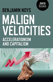 Malign velocities. Accelerationism and Capitalism cover image