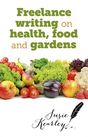 Freelance writing on health, food and gardens cover image