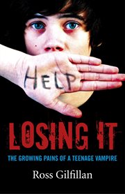 Losing it : the growing pains of a teenage vampire cover image