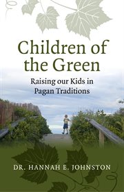 Children of the green. Raising our Kids in Pagan Traditions cover image