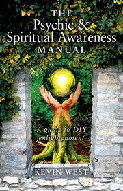 The Psychic & Spiritual Awareness Manual : a guide to DIY enlightenment cover image