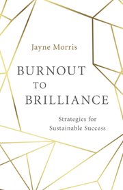 Burnout to Brilliance : Strategies for Sustainable Success cover image
