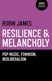 Resilience & melancholy. Pop Music, Feminism, Neoliberalism cover image