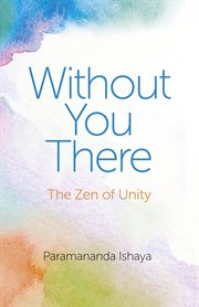 Without you there. The Zen of Unity cover image