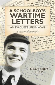 A schoolboy's wartime letters : an evacuee's life in WWII - a personal memoir cover image