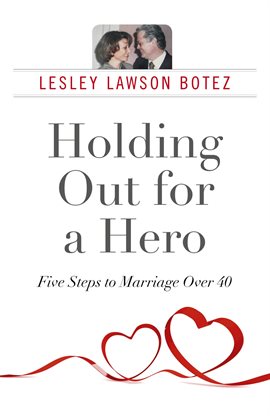 Cover image for Holding Out for a Hero, Five Steps to Marriage Over 40