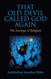 That old devil called God again : the scourge of religion cover image
