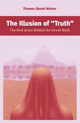 Cover image for The Illusion of "Truth"