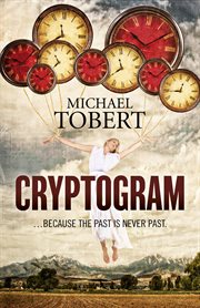Cryptogram : ... because the past is never past cover image