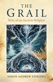 The grail : relic of an ancient religion cover image