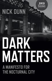 Dark matters. A Manifesto for the Nocturnal City cover image