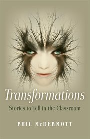 Transformations : stories to tell in the classroom cover image