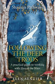 Following the Deer Trods : a practical guide to working with Elen of the Ways cover image