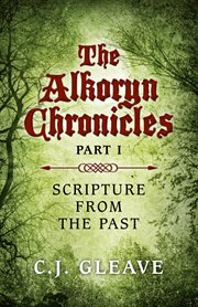 The Alkoryn chronicles. Part I, Scripture from the past cover image