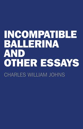 Cover image for Incompatible Ballerina and Other Essays