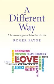 A different way. A Human Approach to the Divine cover image