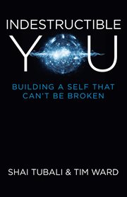 Indestructible you. Building a Self that Can't be Broken cover image