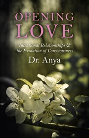 Opening love. Intentional Relationships & the Evolution of Consciousness cover image