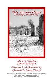 This ancient heart : the threefold relationship between landscape, ancestor and self cover image