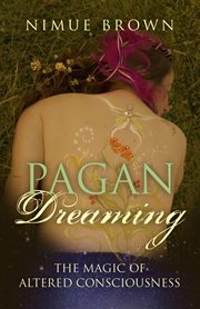 Pagan dreaming. The Magic Of Altered Consciousness cover image