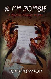 # I'm Zombie : a Zombie Mosaic Novel cover image