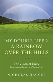 My double life 2. A Rainbow Over the Hills cover image