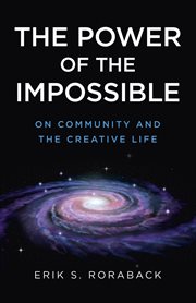 The Power of the Impossible : On Community and the Creative Life cover image