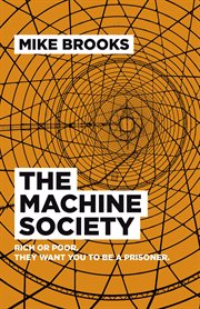 The machine society. Rich or Poor. They Want You To Be a Prisoner cover image