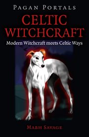 Pagan portals - celtic witchcraft. Modern Witchcraft Meets Celtic Ways cover image