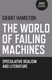 The world of failing machines : speculative realism and literature cover image