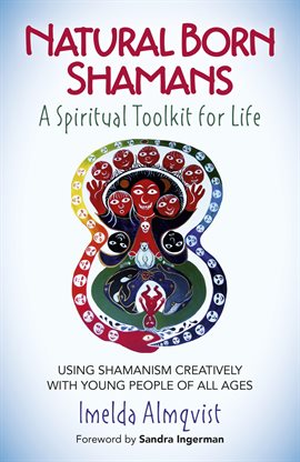 Cover image for Natural Born Shamans: A Spiritual Toolkit for Life