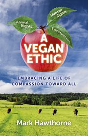 A vegan ethic : embracing a life of compassion toward all cover image