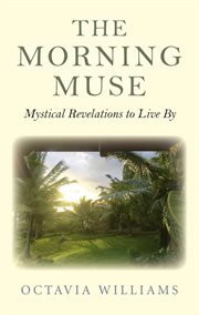 The morning muse : mystical revelations to live by cover image