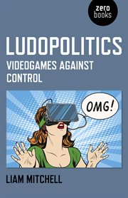Ludopolitics : Videogames against Control cover image